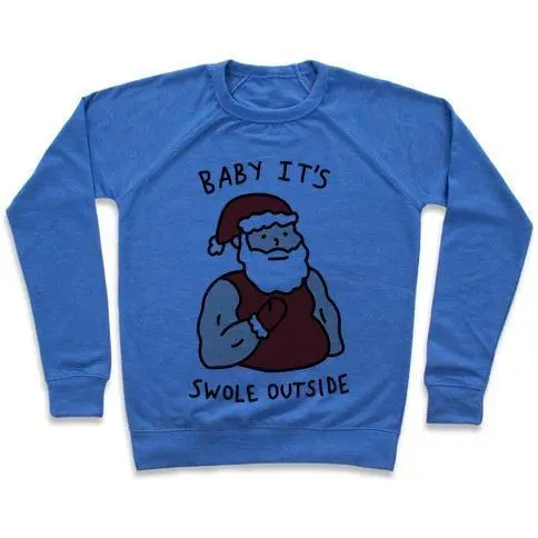 BABY IT'S SWOLE OUTSIDE SANTA CREWNECK SWEATSHIRT - Luminous Bear Shop